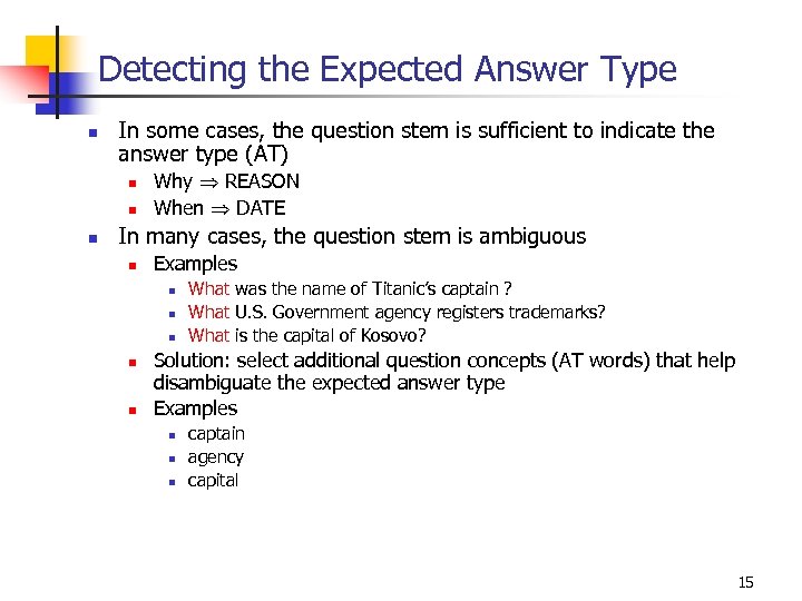 Detecting the Expected Answer Type n In some cases, the question stem is sufficient