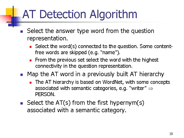 AT Detection Algorithm n Select the answer type word from the question representation. n
