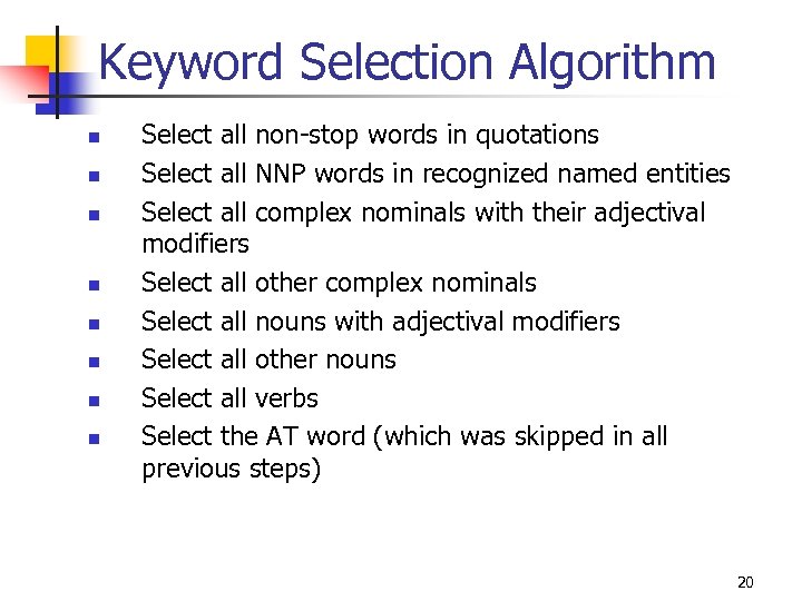 Keyword Selection Algorithm n n n n Select all non-stop words in quotations Select