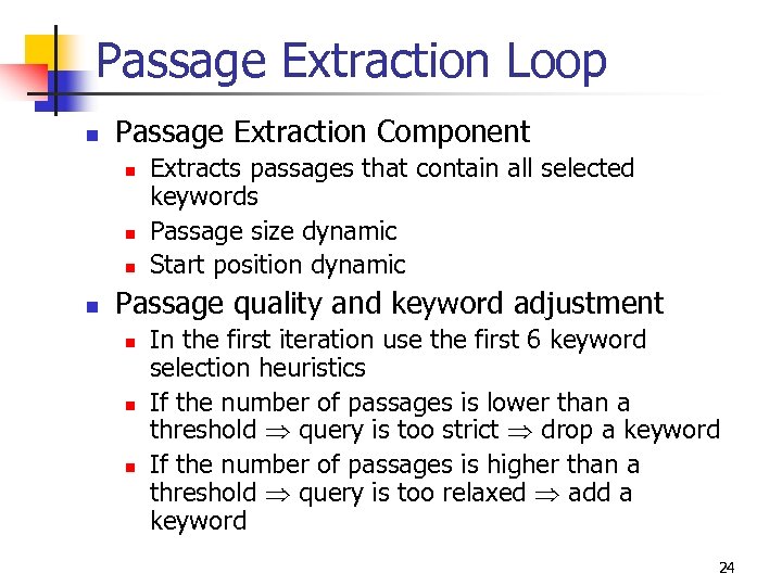 Passage Extraction Loop n Passage Extraction Component n n Extracts passages that contain all