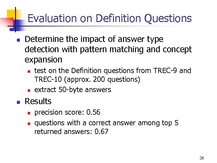 Evaluation on Definition Questions n Determine the impact of answer type detection with pattern