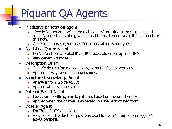 Piquant QA Agents n Predictive annotation agent n n n Statistical Query Agent n