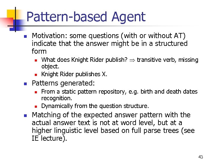 Pattern-based Agent n Motivation: some questions (with or without AT) indicate that the answer