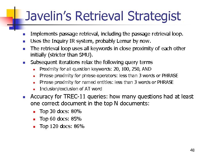 Javelin’s Retrieval Strategist n n Implements passage retrieval, including the passage retrieval loop. Uses