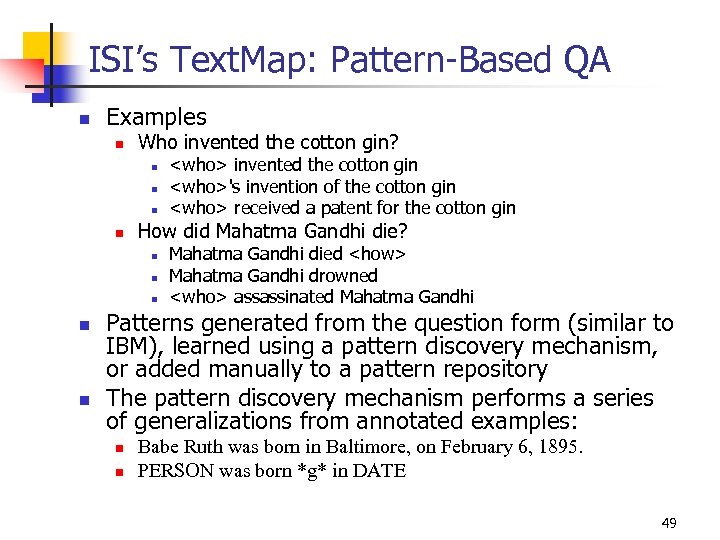 ISI’s Text. Map: Pattern-Based QA n Examples n Who invented the cotton gin? n