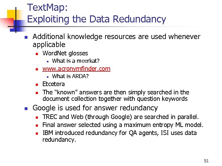 Text. Map: Exploiting the Data Redundancy n Additional knowledge resources are used whenever applicable