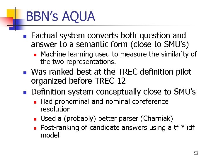 BBN’s AQUA n Factual system converts both question and answer to a semantic form