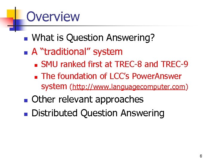 Overview n n What is Question Answering? A “traditional” system n n SMU ranked