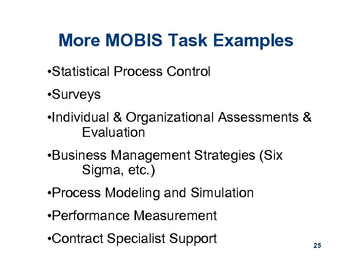 More MOBIS Task Examples • Statistical Process Control • Surveys • Individual & Organizational