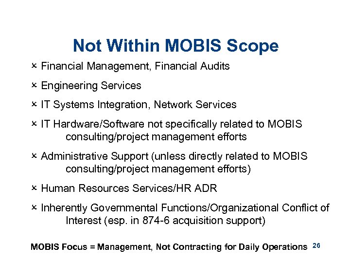 Not Within MOBIS Scope O Financial Management, Financial Audits O Engineering Services O IT