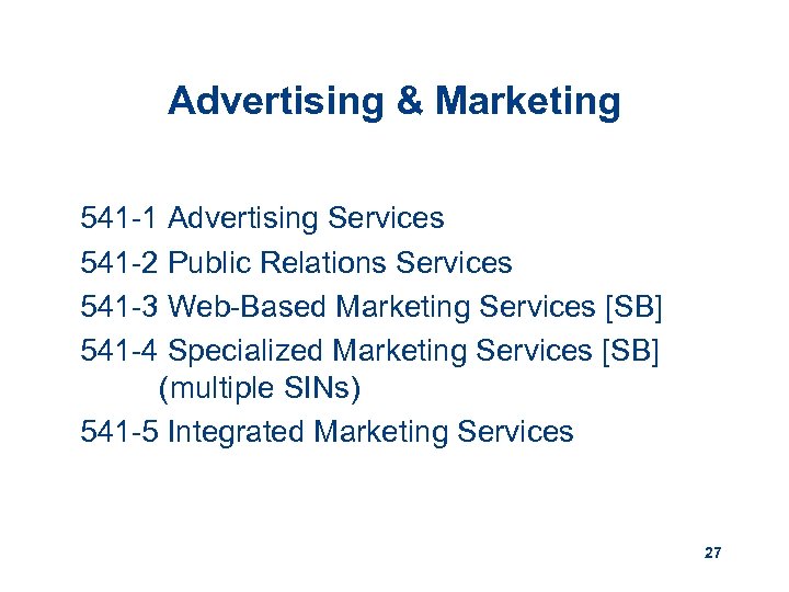 Advertising & Marketing 541 -1 Advertising Services 541 -2 Public Relations Services 541 -3