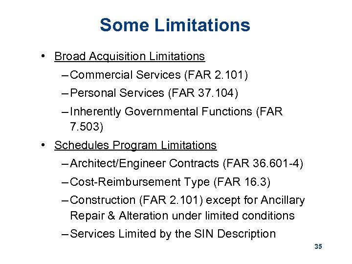 Some Limitations • Broad Acquisition Limitations – Commercial Services (FAR 2. 101) – Personal