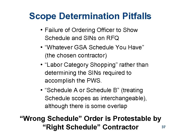 Scope Determination Pitfalls • Failure of Ordering Officer to Show Schedule and SINs on