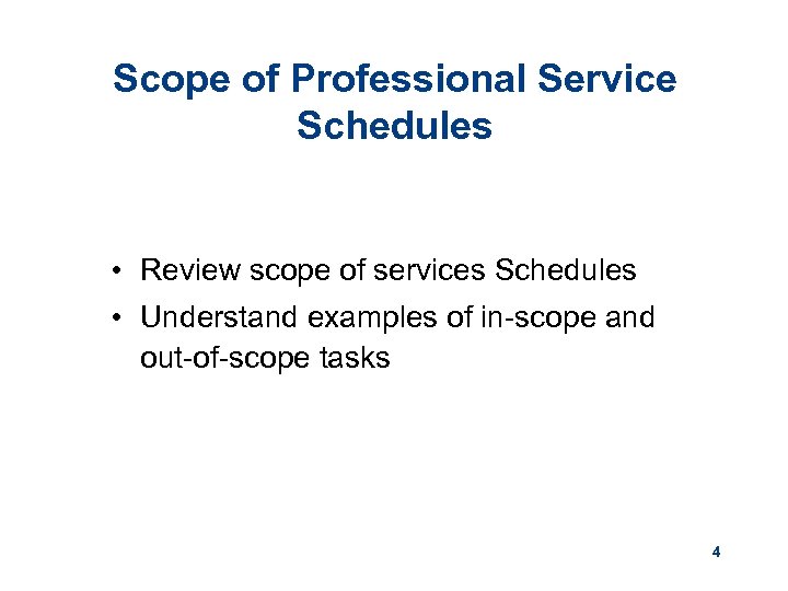 Scope of Professional Service Schedules • Review scope of services Schedules • Understand examples