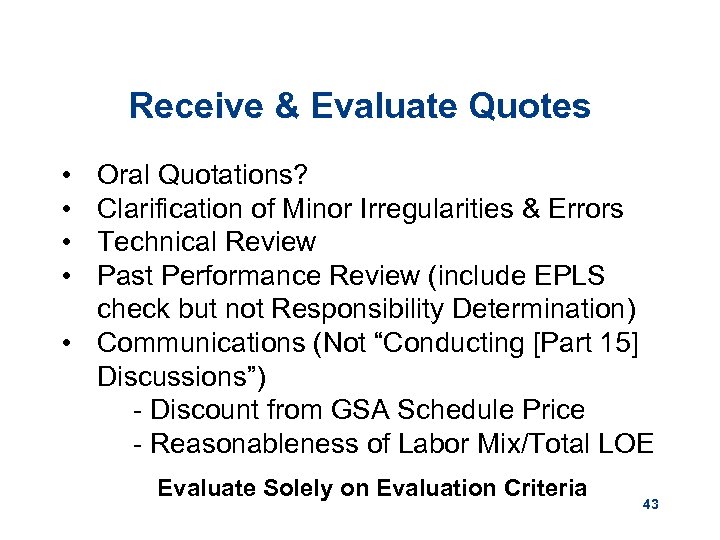 Receive & Evaluate Quotes • • Oral Quotations? Clarification of Minor Irregularities & Errors
