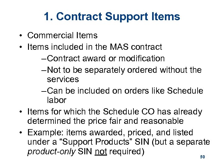 1. Contract Support Items • Commercial Items • Items included in the MAS contract