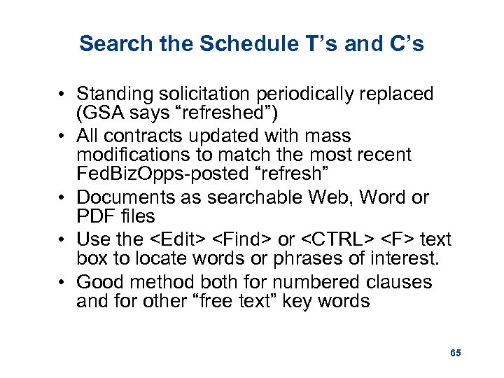 Search the Schedule T’s and C’s • Standing solicitation periodically replaced (GSA says “refreshed”)