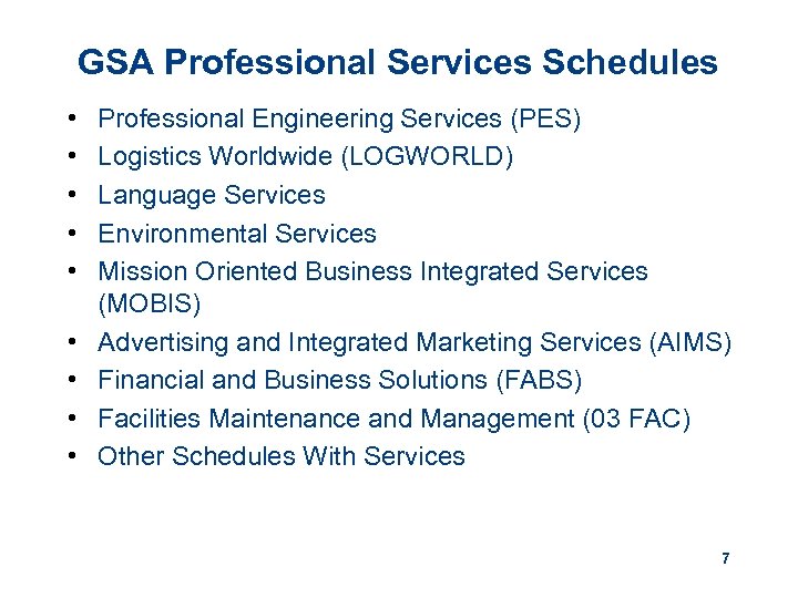 GSA Professional Services Schedules • • • Professional Engineering Services (PES) Logistics Worldwide (LOGWORLD)