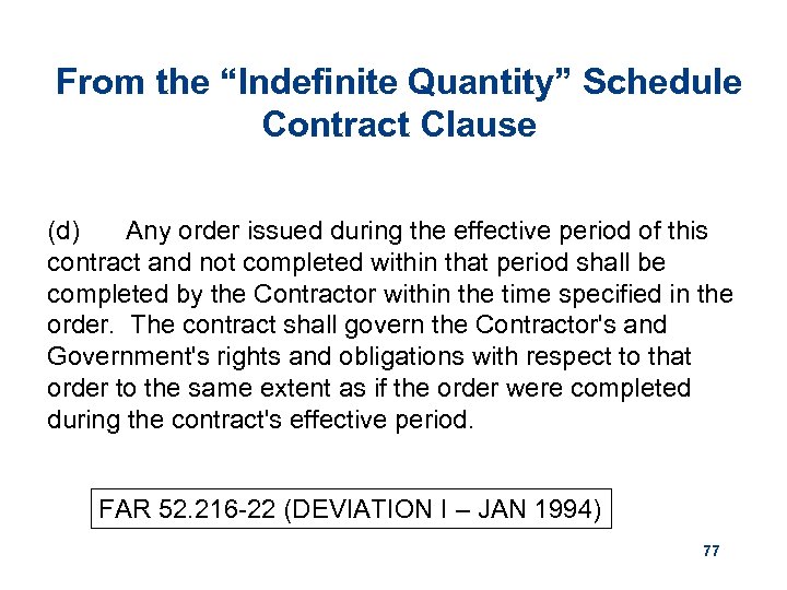 From the “Indefinite Quantity” Schedule Contract Clause (d) Any order issued during the effective