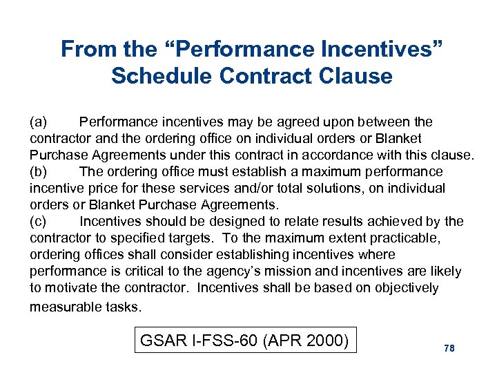 From the “Performance Incentives” Schedule Contract Clause (a) Performance incentives may be agreed upon