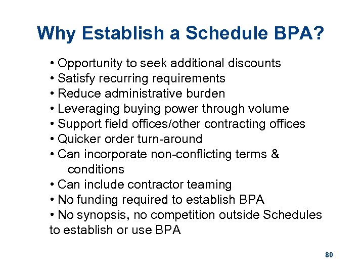 Why Establish a Schedule BPA? • Opportunity to seek additional discounts • Satisfy recurring