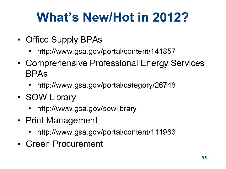 What’s New/Hot in 2012? • Office Supply BPAs • http: //www. gsa. gov/portal/content/141857 •