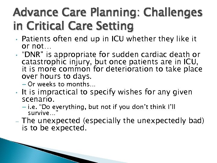 Advance Care Planning: Challenges in Critical Care Setting • • Patients often end up