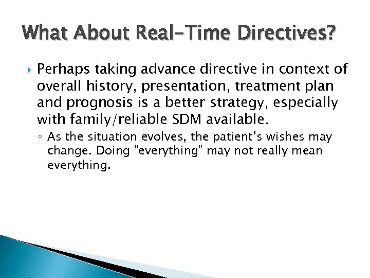 What About Real-Time Directives? Perhaps taking advance directive in context of overall history, presentation,