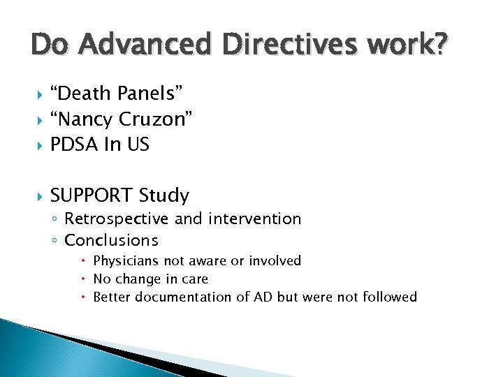 Do Advanced Directives work? “Death Panels” “Nancy Cruzon” PDSA In US SUPPORT Study ◦