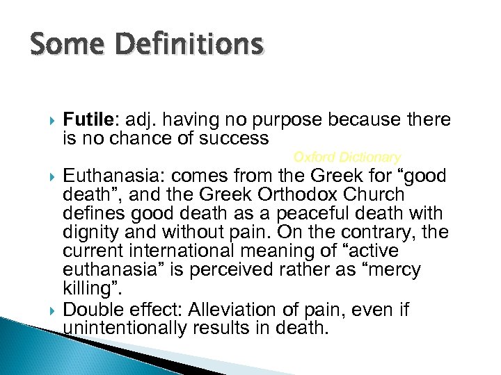 Some Definitions Futile: adj. having no purpose because there is no chance of success