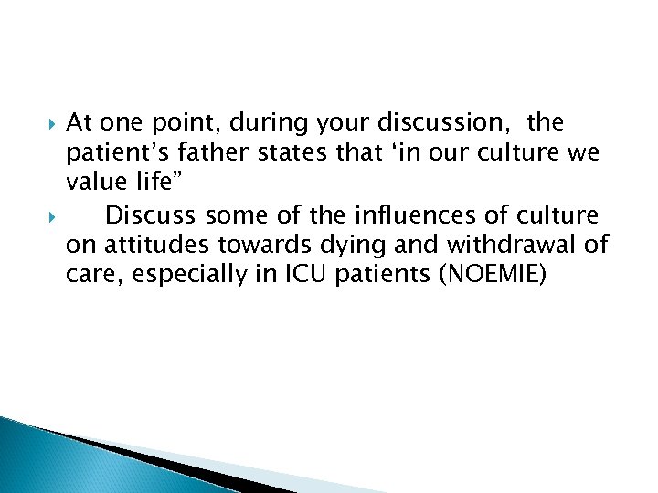  At one point, during your discussion, the patient’s father states that ‘in our