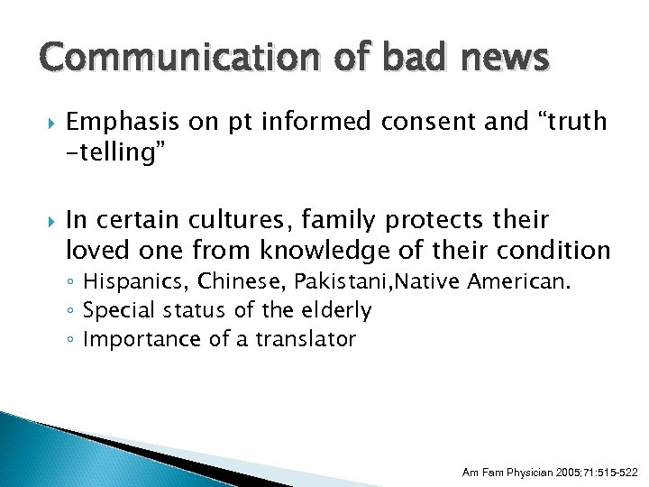 Communication of bad news Emphasis on pt informed consent and “truth -telling” In certain