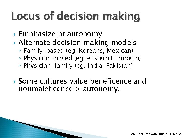 Locus of decision making Emphasize pt autonomy Alternate decision making models ◦ Family-based (eg.