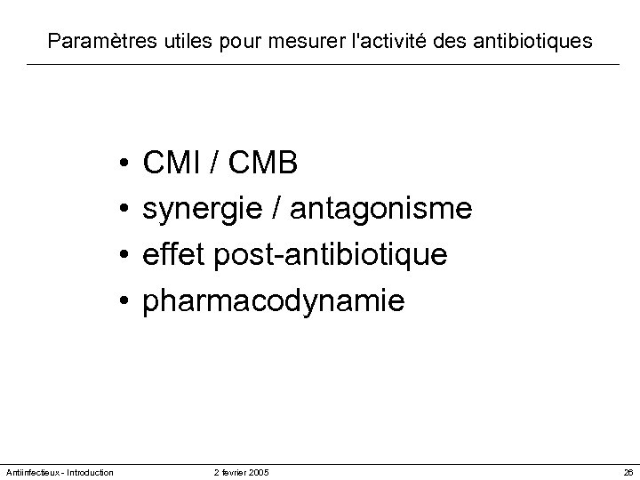 Paramètres utiles pour mesurer l'activité des antibiotiques • • Antiinfectieux - Introduction CMI /