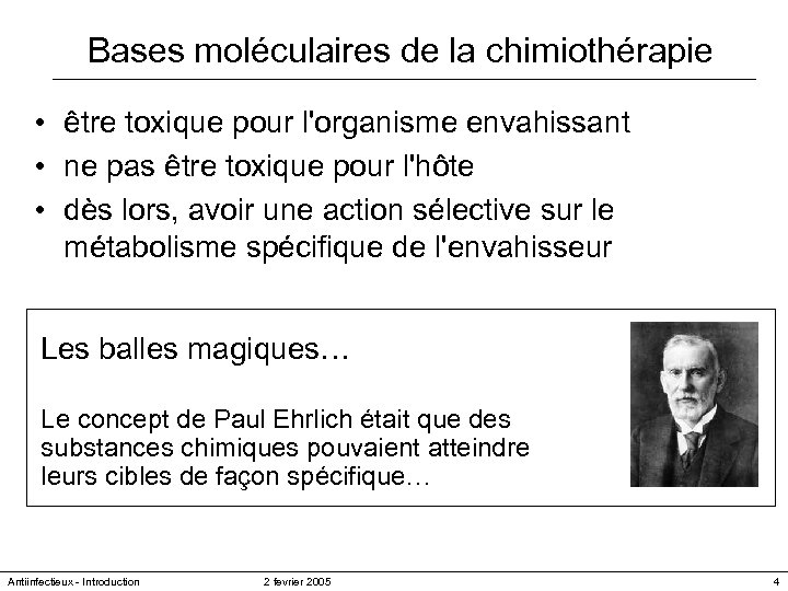 Bases moléculaires de la chimiothérapie • être toxique pour l'organisme envahissant • ne pas