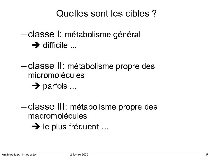 Quelles sont les cibles ? – classe I: métabolisme général è difficile. . .