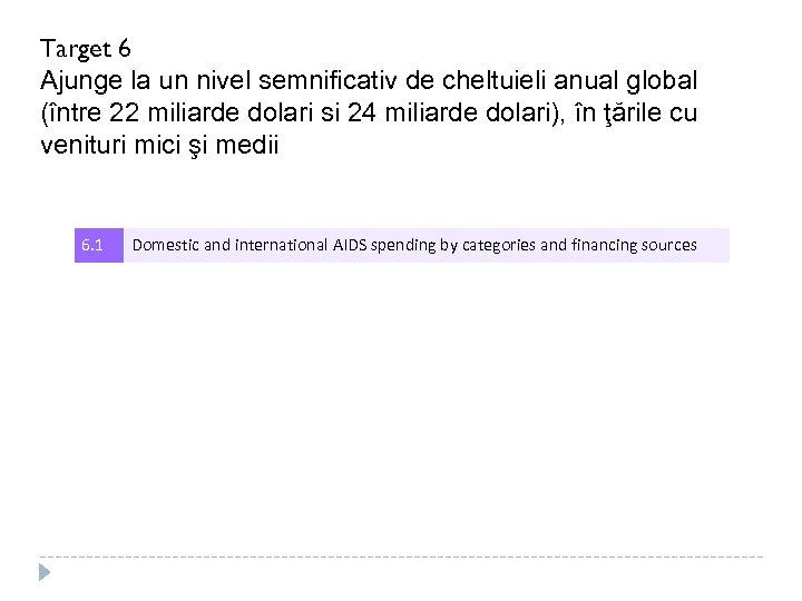 Target 6 Ajunge la un nivel semnificativ de cheltuieli anual global (între 22 miliarde