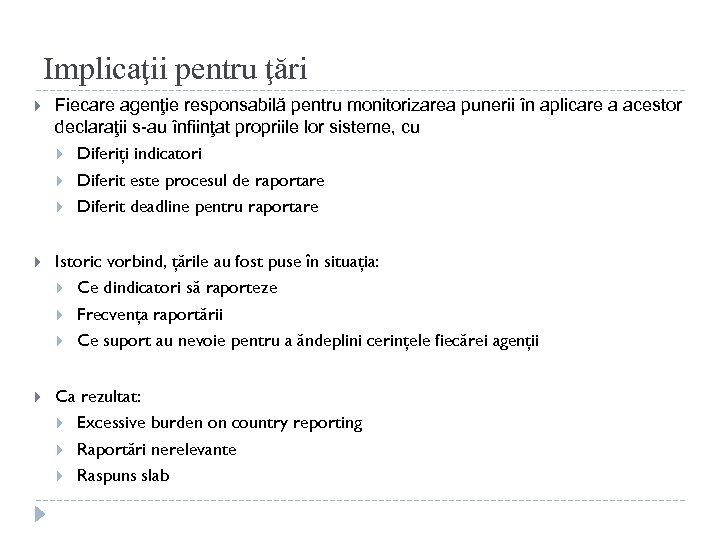 Implicaţii pentru ţări Fiecare agenţie responsabilă pentru monitorizarea punerii în aplicare a acestor declaraţii