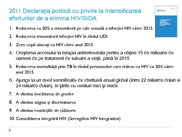 2011 Declaraţia politică cu privire la Intensificarea eforturilor de a elimina HIV/SIDA 1. Reducerea