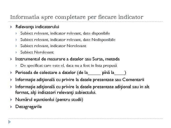 Informatia spre completare per fiecare indicator Relevanţa indicatorului Instrumentul de masurare a datelor sau