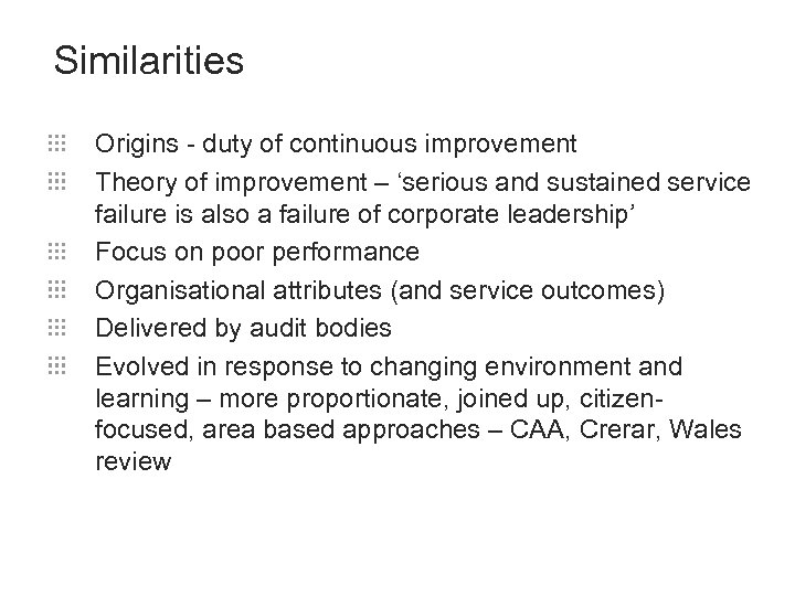 Similarities Origins - duty of continuous improvement Theory of improvement – ‘serious and sustained