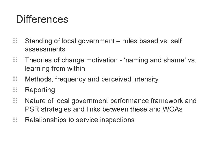 Differences Standing of local government – rules based vs. self assessments Theories of change