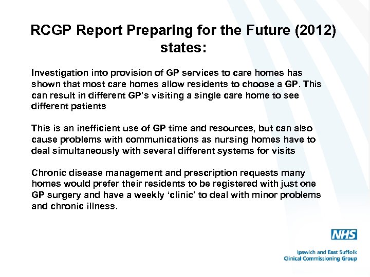 RCGP Report Preparing for the Future (2012) states: Investigation into provision of GP services