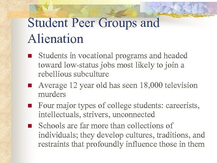 Student Peer Groups and Alienation n n Students in vocational programs and headed toward