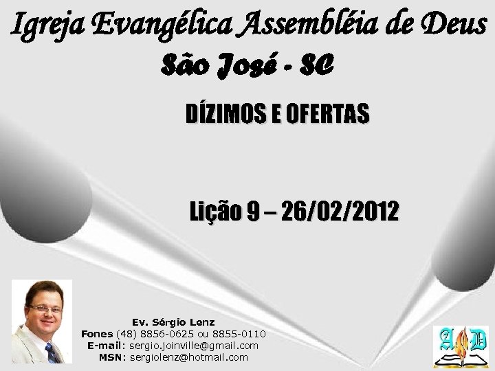 Igreja Evangélica Assembléia de Deus São José - SC DÍZIMOS E OFERTAS Lição 9