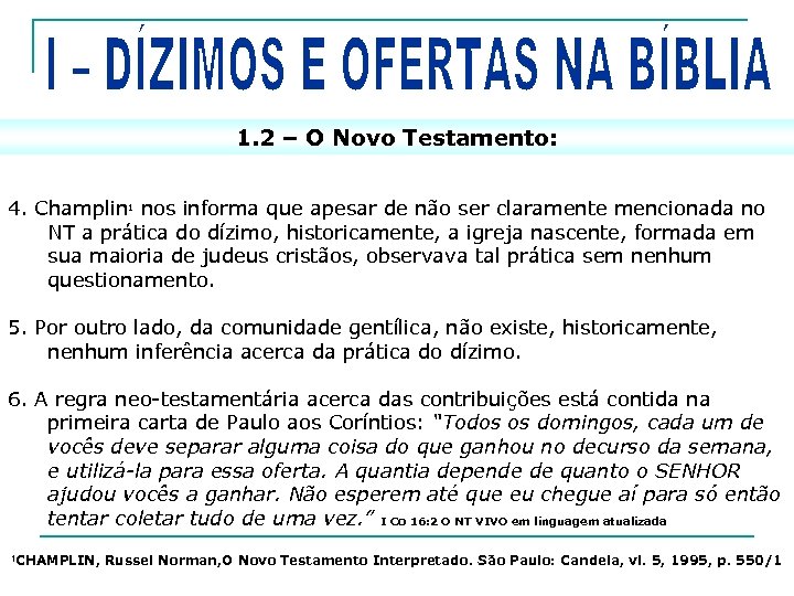 1. 2 – O Novo Testamento: 4. Champlin 1 nos informa que apesar de