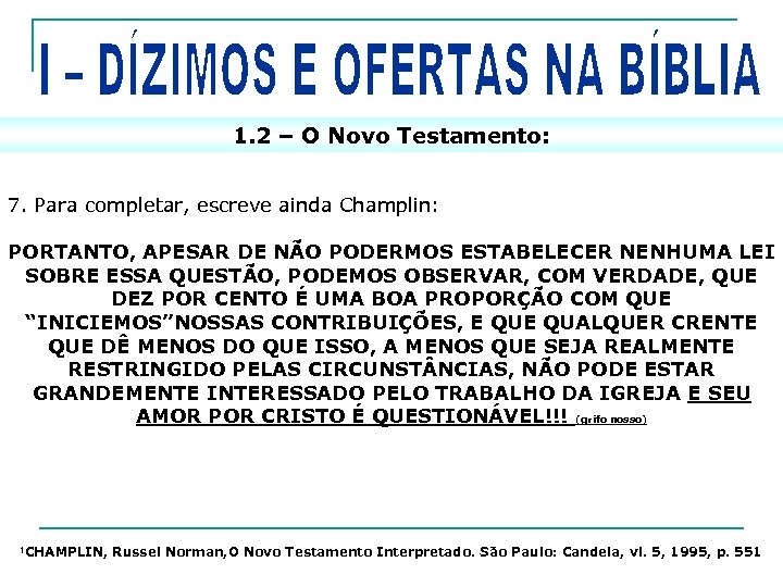 1. 2 – O Novo Testamento: 7. Para completar, escreve ainda Champlin: PORTANTO, APESAR