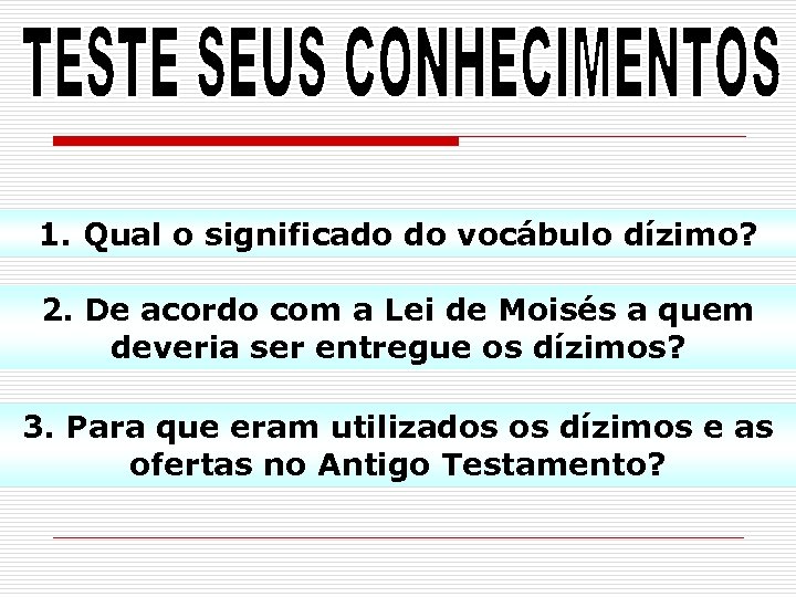1. Qual o significado do vocábulo dízimo? 2. De acordo com a Lei de