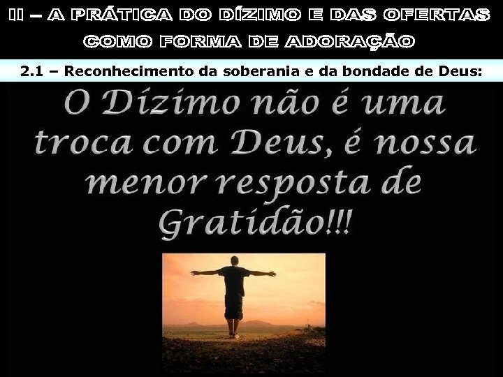 2. 1 – Reconhecimento da soberania e da bondade de Deus: 