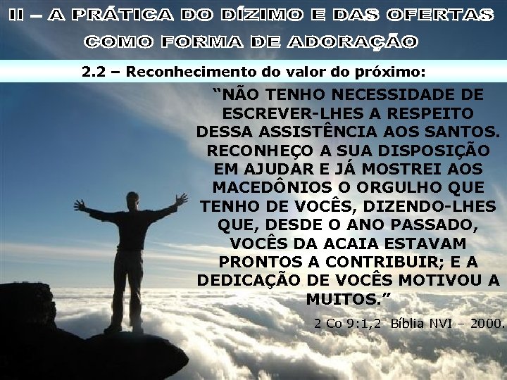 2. 2 – Reconhecimento do valor do próximo: “NÃO TENHO NECESSIDADE DE ESCREVER-LHES A